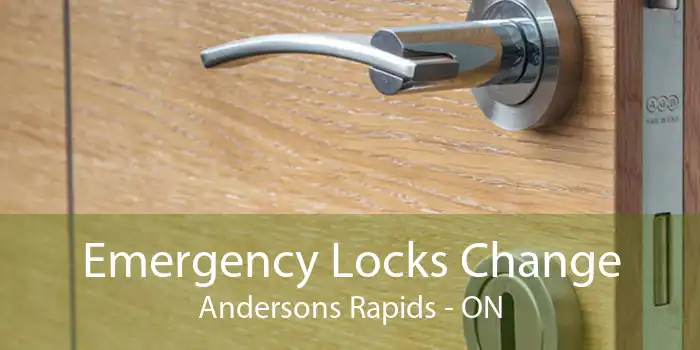 Emergency Locks Change Andersons Rapids - ON