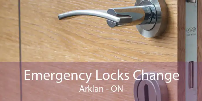 Emergency Locks Change Arklan - ON