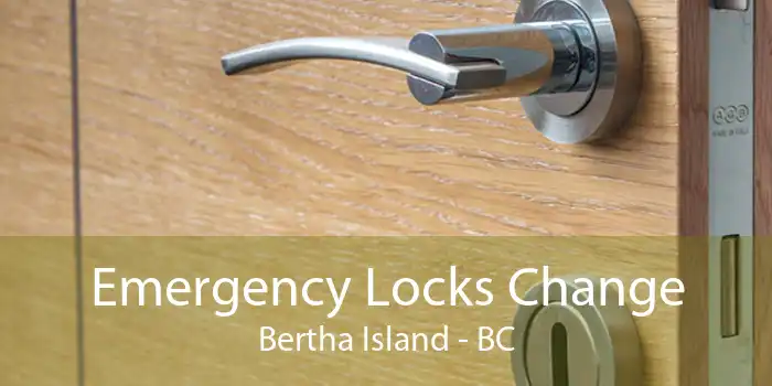 Emergency Locks Change Bertha Island - BC