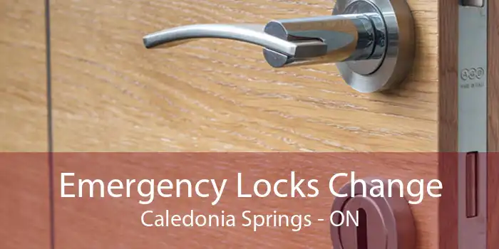 Emergency Locks Change Caledonia Springs - ON