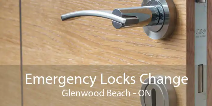 Emergency Locks Change Glenwood Beach - ON