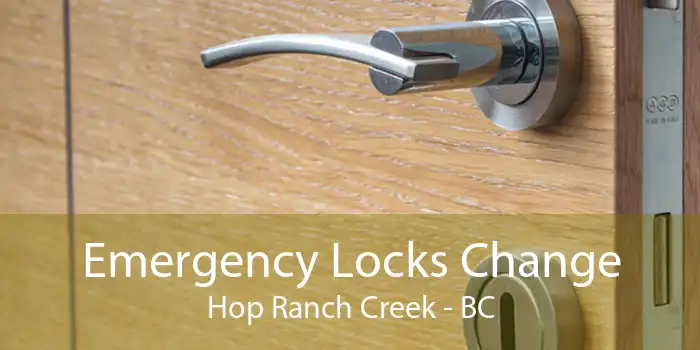 Emergency Locks Change Hop Ranch Creek - BC