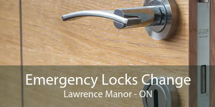 Emergency Locks Change Lawrence Manor - ON