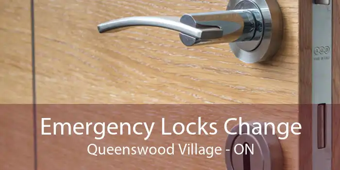 Emergency Locks Change Queenswood Village - ON