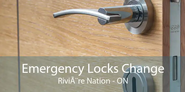 Emergency Locks Change RiviÃ¨re Nation - ON