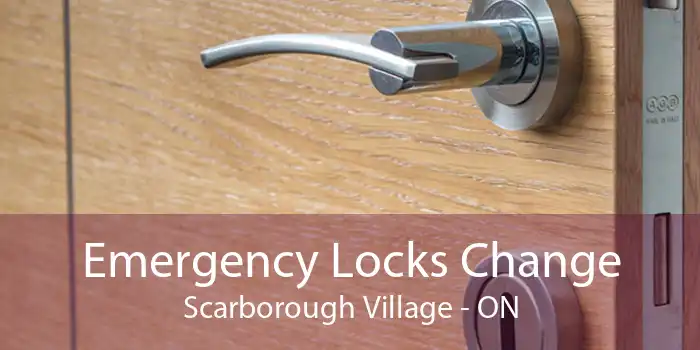 Emergency Locks Change Scarborough Village - ON