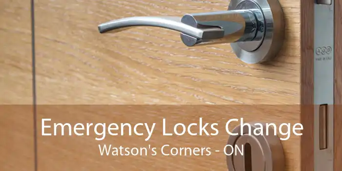 Emergency Locks Change Watson's Corners - ON