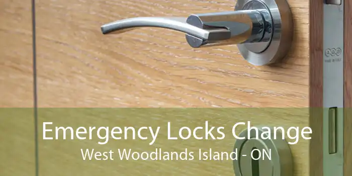 Emergency Locks Change West Woodlands Island - ON