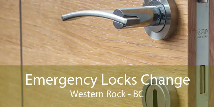 Emergency Locks Change Western Rock - BC