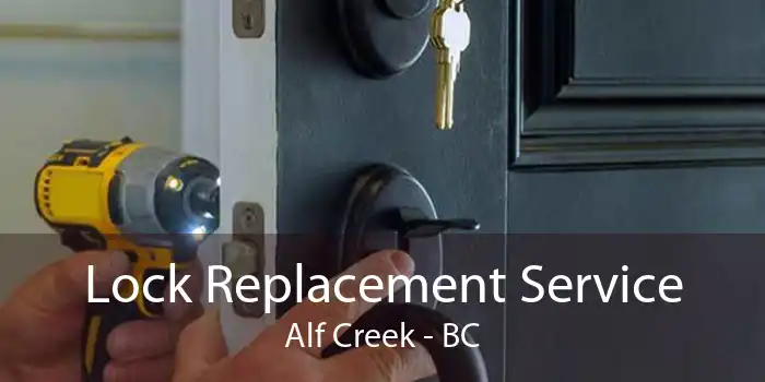Lock Replacement Service Alf Creek - BC