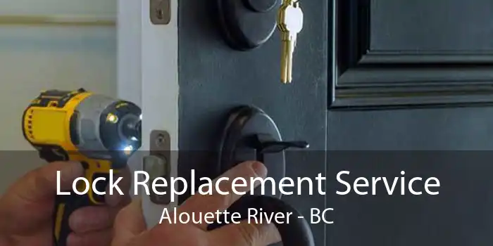 Lock Replacement Service Alouette River - BC