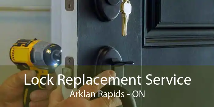 Lock Replacement Service Arklan Rapids - ON