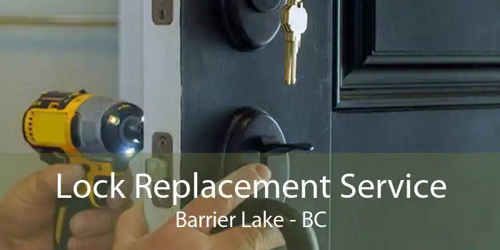 Lock Replacement Service Barrier Lake - BC
