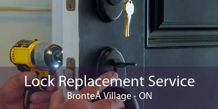 Lock Replacement Service BronteÂ Village - ON