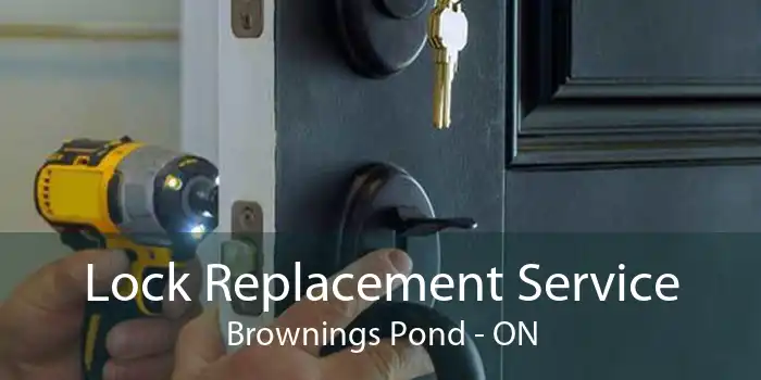 Lock Replacement Service Brownings Pond - ON
