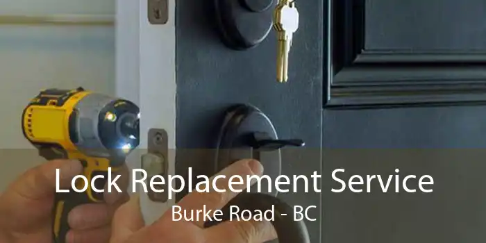 Lock Replacement Service Burke Road - BC