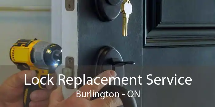Lock Replacement Service Burlington - ON