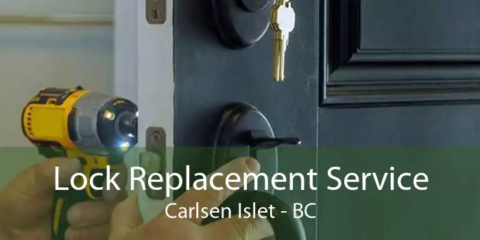 Lock Replacement Service Carlsen Islet - BC