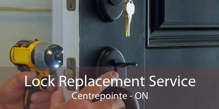 Lock Replacement Service Centrepointe - ON