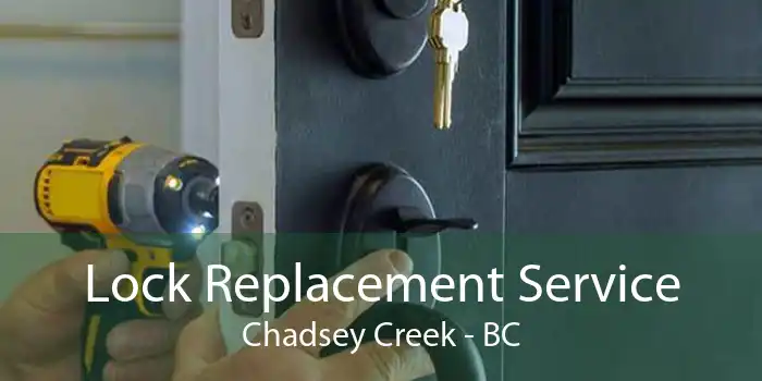 Lock Replacement Service Chadsey Creek - BC