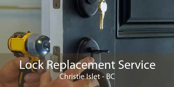 Lock Replacement Service Christie Islet - BC