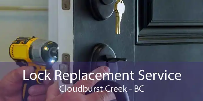 Lock Replacement Service Cloudburst Creek - BC