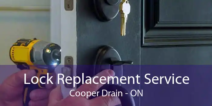 Lock Replacement Service Cooper Drain - ON