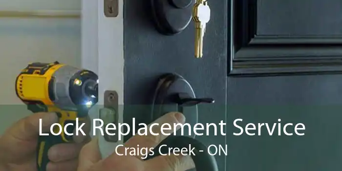 Lock Replacement Service Craigs Creek - ON