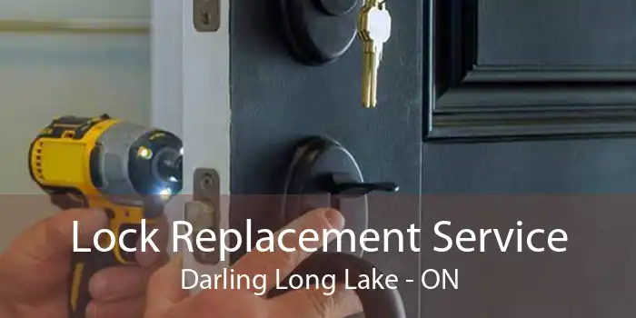 Lock Replacement Service Darling Long Lake - ON