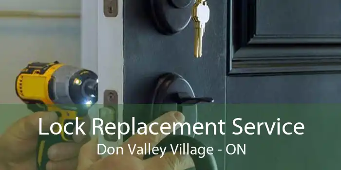Lock Replacement Service Don Valley Village - ON