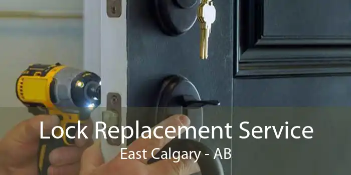 Lock Replacement Service East Calgary - AB