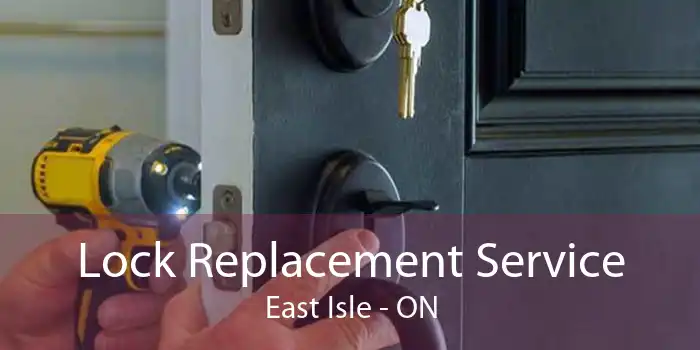 Lock Replacement Service East Isle - ON