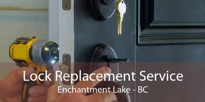 Lock Replacement Service Enchantment Lake - BC