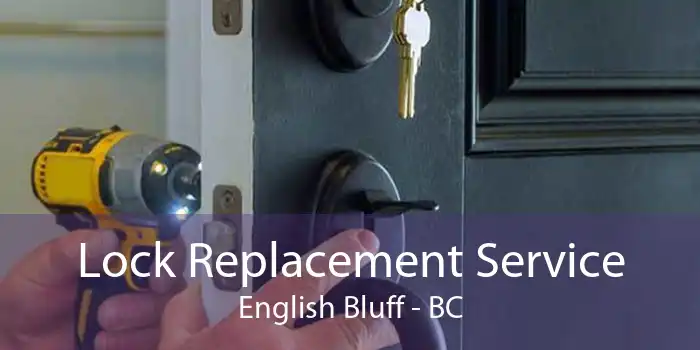 Lock Replacement Service English Bluff - BC