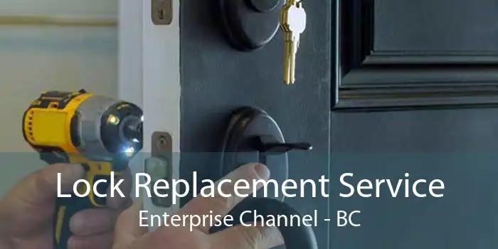 Lock Replacement Service Enterprise Channel - BC
