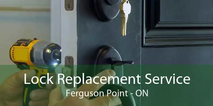 Lock Replacement Service Ferguson Point - ON