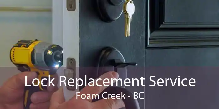 Lock Replacement Service Foam Creek - BC