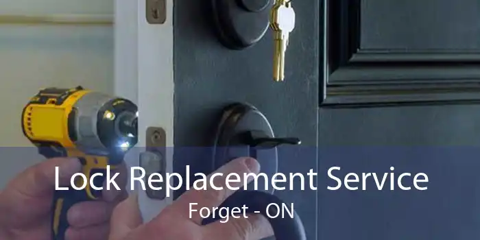 Lock Replacement Service Forget - ON