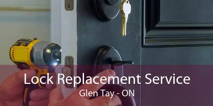 Lock Replacement Service Glen Tay - ON