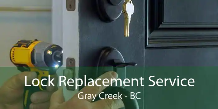 Lock Replacement Service Gray Creek - BC