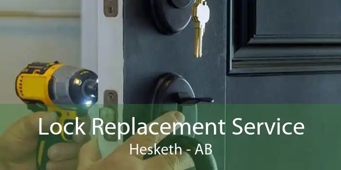 Lock Replacement Service Hesketh - AB