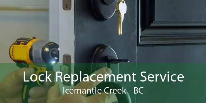 Lock Replacement Service Icemantle Creek - BC