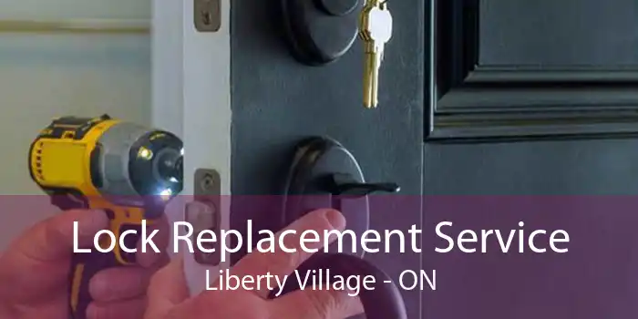Lock Replacement Service Liberty Village - ON