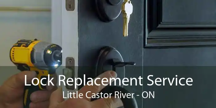 Lock Replacement Service Little Castor River - ON