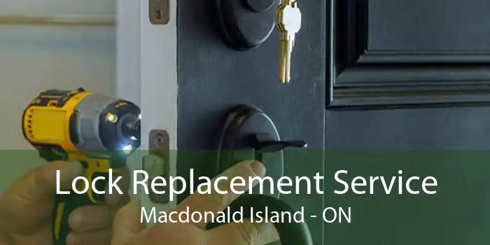 Lock Replacement Service Macdonald Island - ON