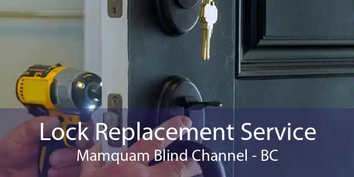 Lock Replacement Service Mamquam Blind Channel - BC