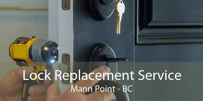 Lock Replacement Service Mann Point - BC