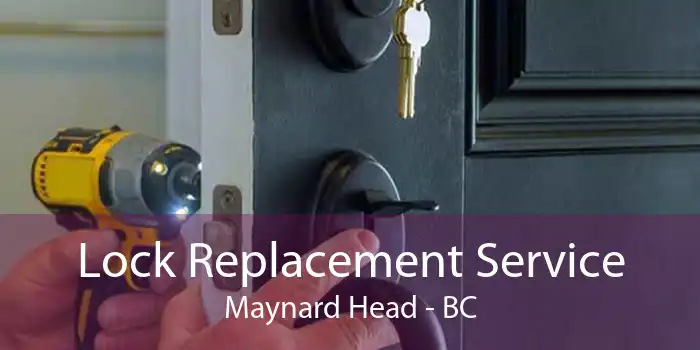 Lock Replacement Service Maynard Head - BC