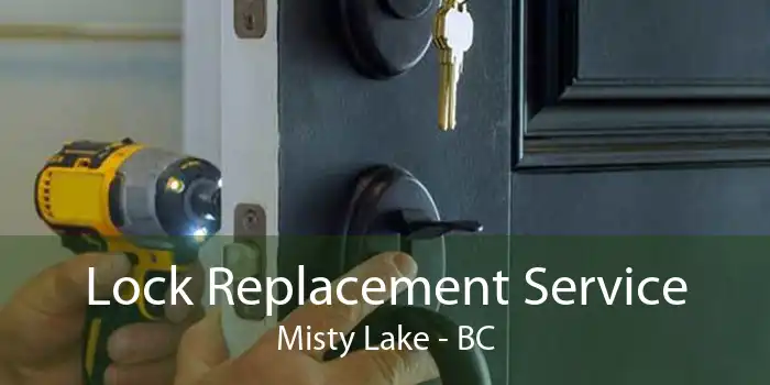 Lock Replacement Service Misty Lake - BC