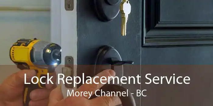 Lock Replacement Service Morey Channel - BC
